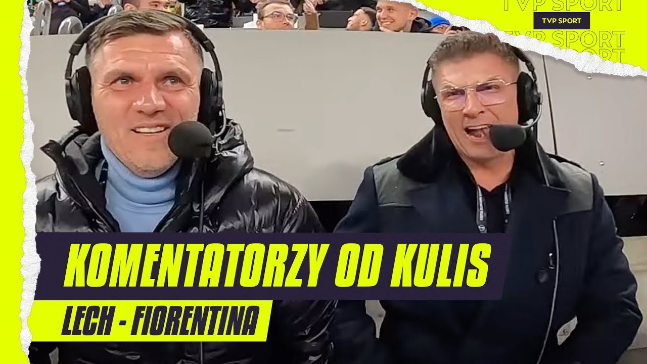 KOMENTATORZY OD KULIS: TAK NA MECZ LECH - FIORENTINA W LKE REAGOWALI BOREK I PODOLIŃSKI | KULISY