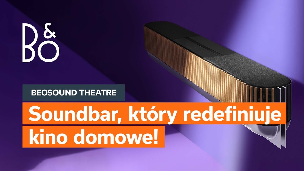 Beosound Theatre - Soundbar, kt&oacute;ry redefiniuje kino domowe! | Bang & Olufsen