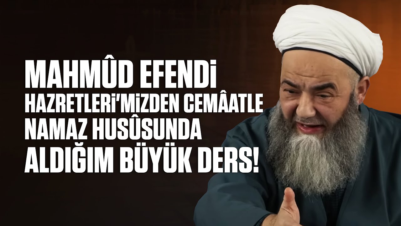 Mahm&ucirc;d Efendi Hazretleri'mizden Cem&acirc;atle Namaz Hus&ucirc;sunda Aldığım B&uuml;y&uuml;k Ders!