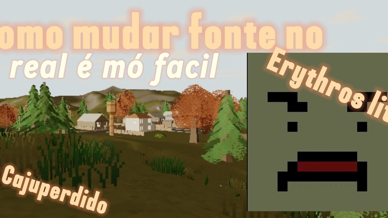 Como mudar fonte das letras no Erythros (QUALQUER DÚVIDA COMENTE,QUE EU AJUDO)