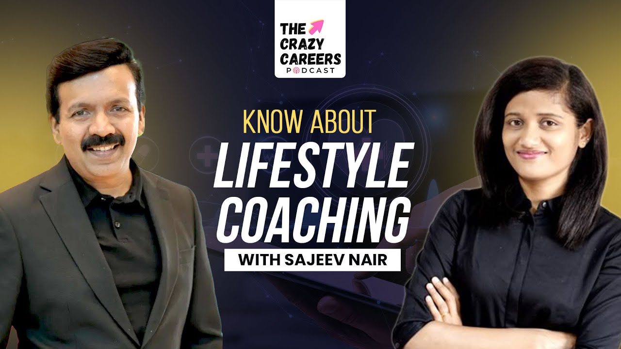 What is Lifestyle Coaching | Sajeev Nair | The Crazy Careers Podcast | Episode - 1