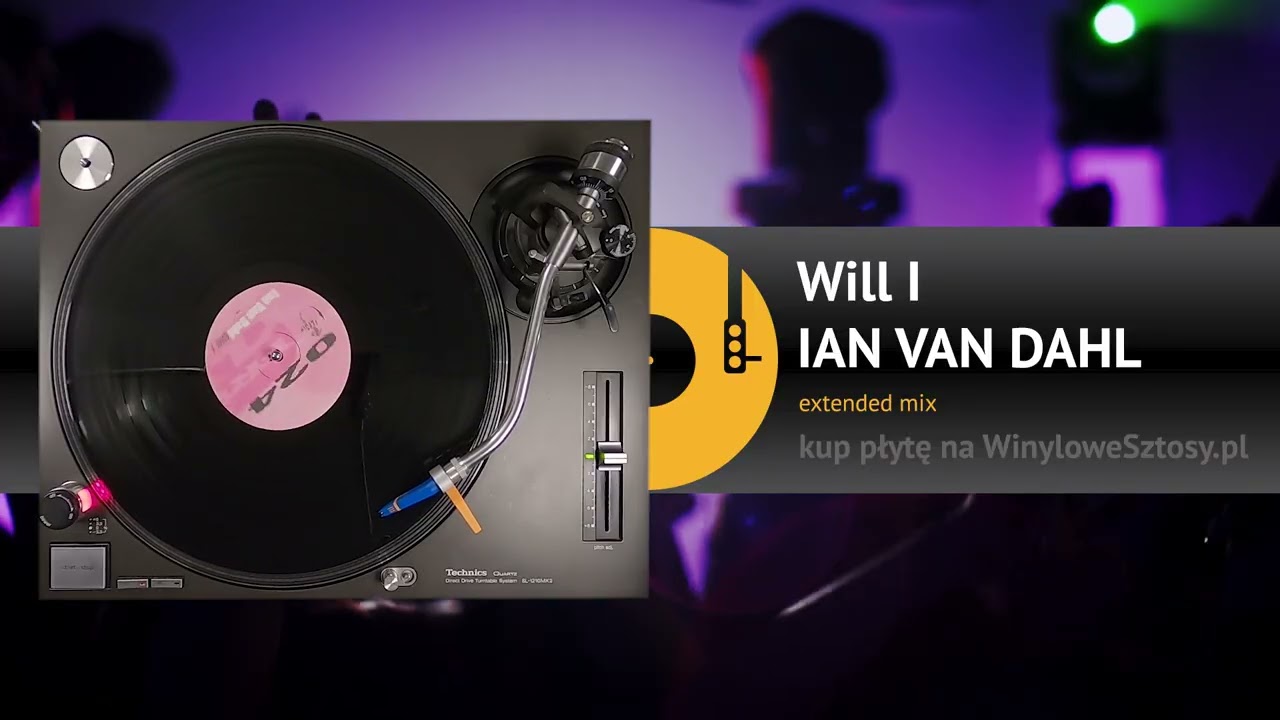 IAN VAN DAHL - Will I (extended mix)