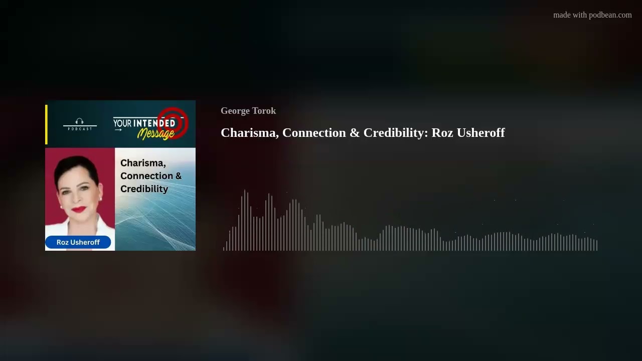 Charisma, Connection & Credibility: Roz Usheroff