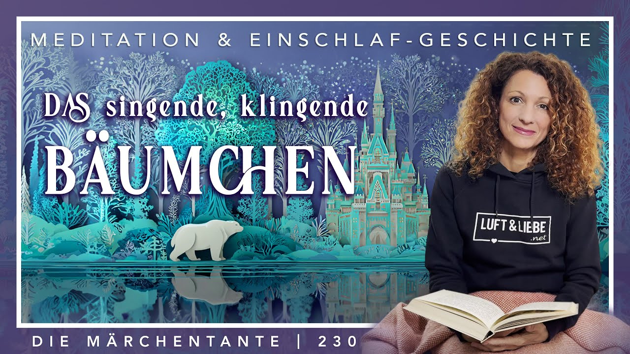Das singende, klingende Bäumchen – Zaubermärchen & Abendmeditation zum Einschlafen
