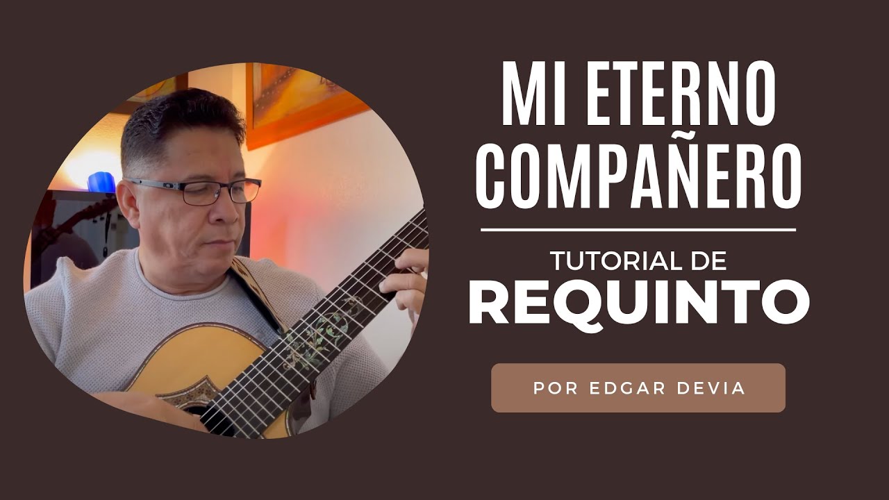Mi Eterno Compañero - Tutorial de Requinto por Edgar Devia