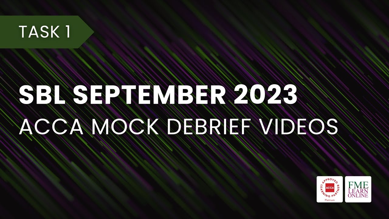 Mock Exam Debrief VTM - Task 1. By ACCA SBL Guru, Ashim Kumar