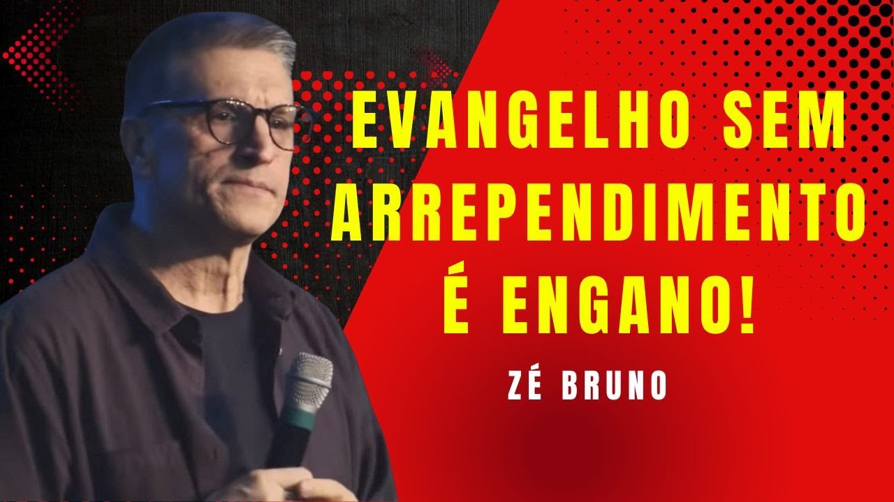 Evangelho Sem Arrependimento é Engano | 05 | Zé Bruno