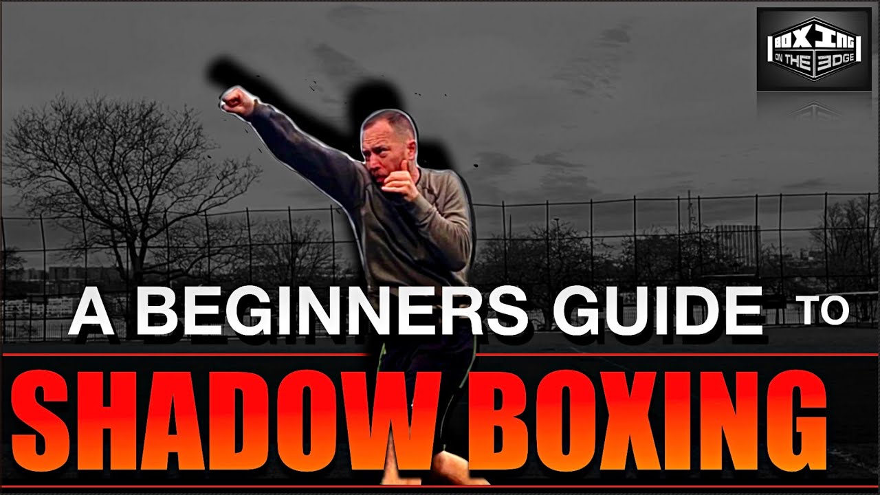 A BEGINNERS GUIDE To Shadow Boxing