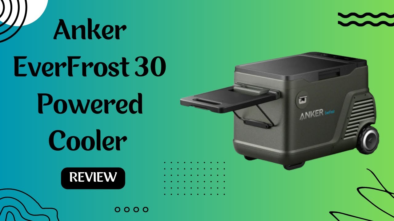 Anker EverFrost 30 Cooler Review: Chill Out Anywhere!
