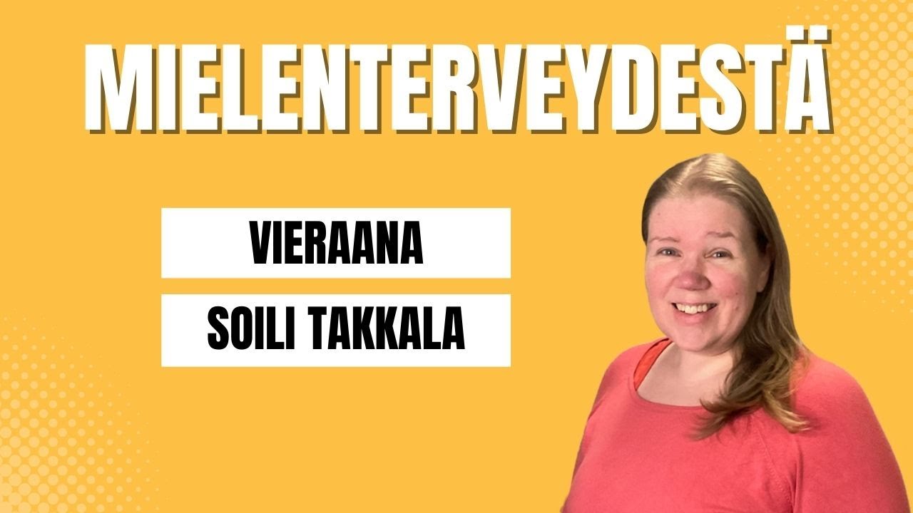Puhutaan mielenterveydestä - Vieraana Soili Takkala