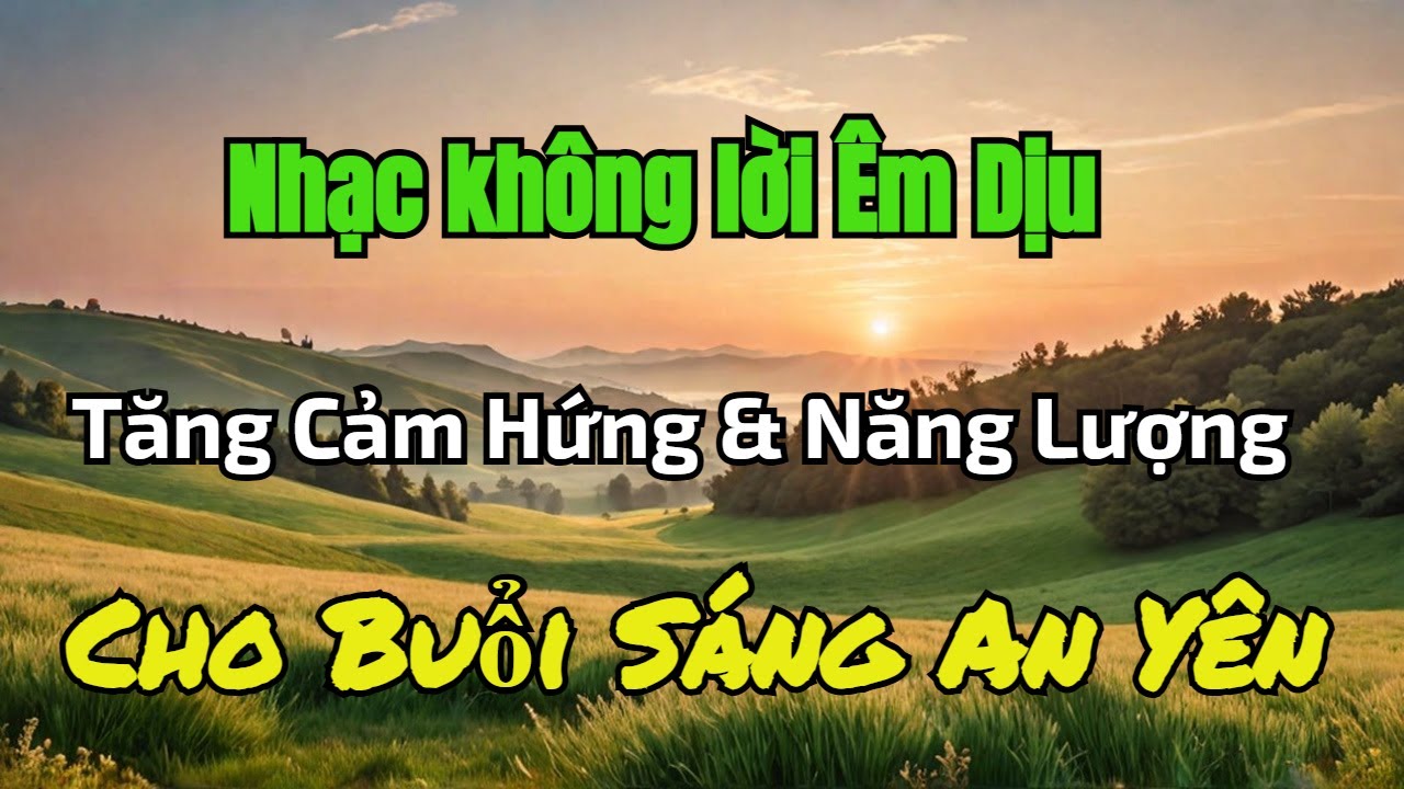Nhạc Êm Dịu Cho Buổi Sáng An Yên | Tăng Cảm Hứng & Năng Lượng