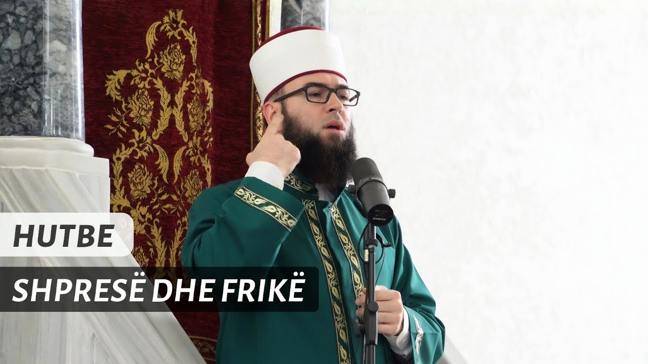HUTBE | Shpresë dhe frikë - Hoxhë Omer Bajrami