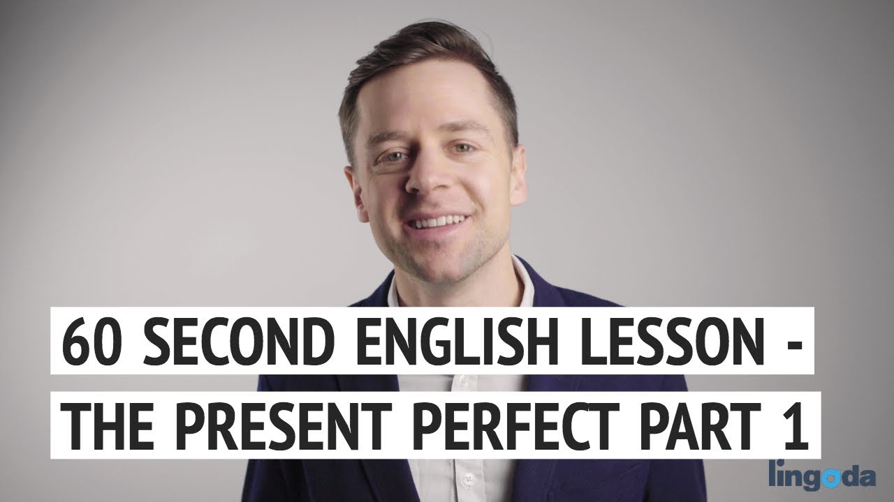 ⏰60 Second English Lesson: The Present Perfect Part 1