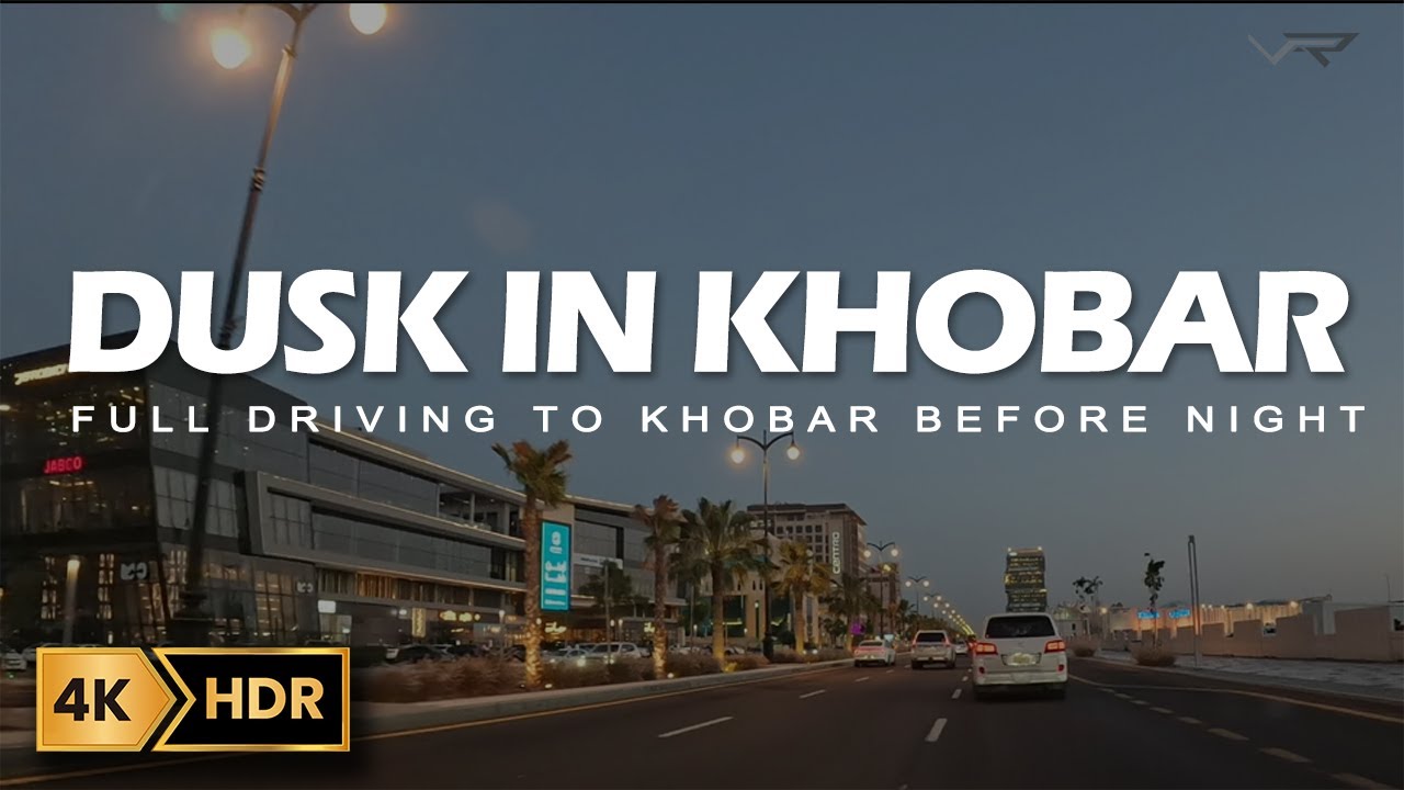 AL KHOBAR-Saudi Arabia | Dusk Road Trip | 4K | Virtual Route TV