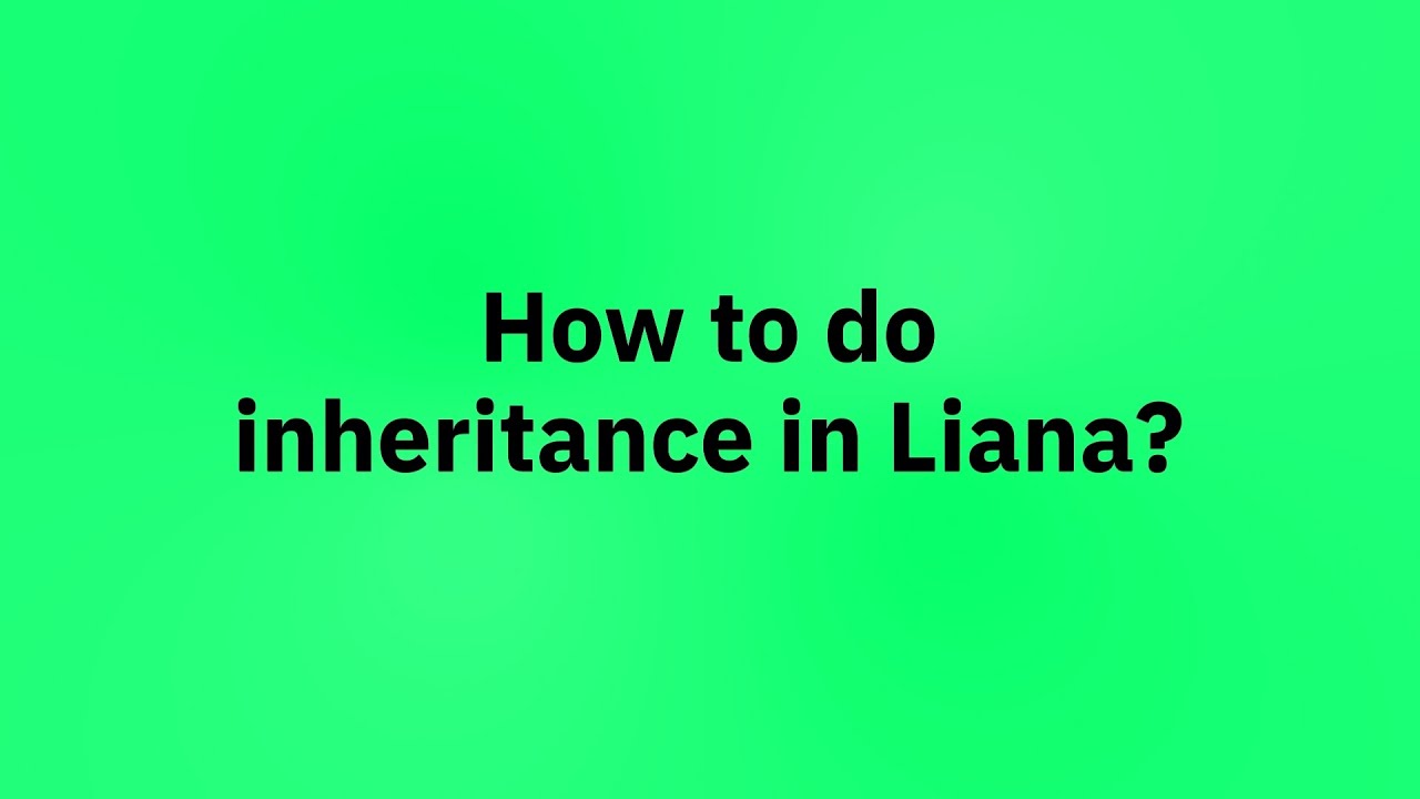 How to do inheritance in Liana?