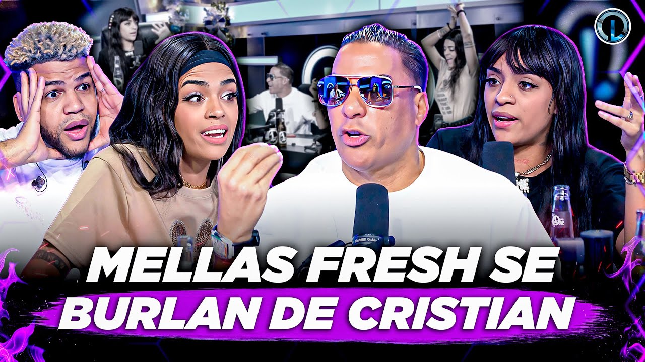CRISTIAN SE ENFRENTA A LAS MELLAS FRESH Y LO SACAN DE SUS CASILLAS “CRISTIAN SE LLENA DE ODIO”