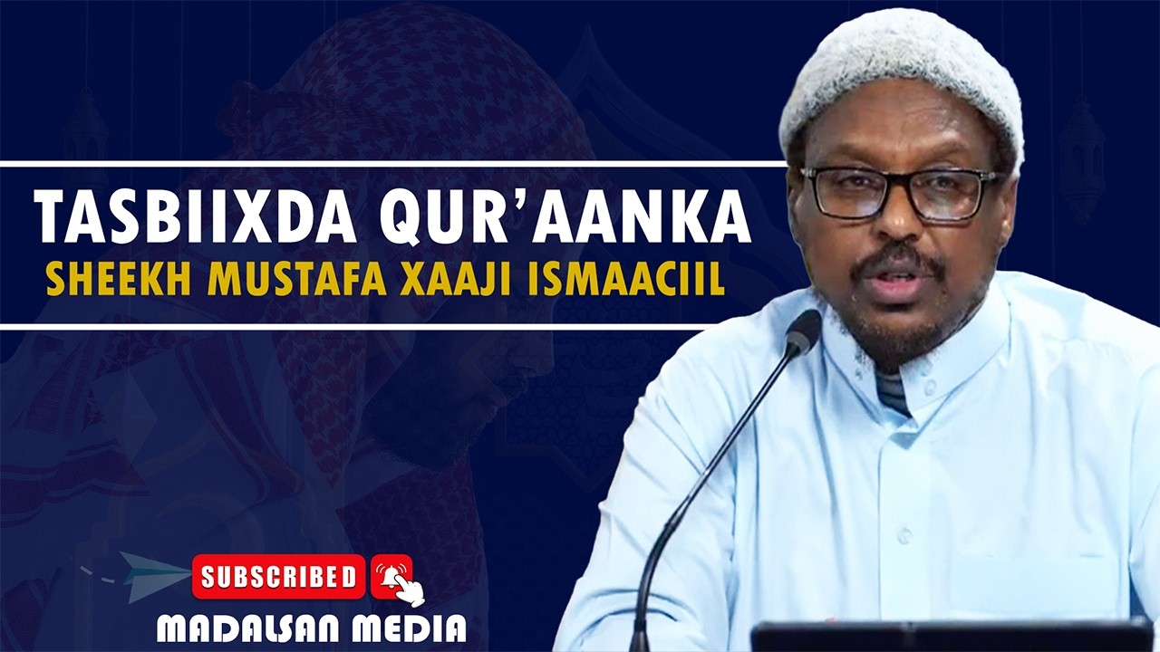 Sheekh Mustafa xaaji Ismaaciil || Muxaadaro | Tasbiixda Qur'aanka lagu sheegay |