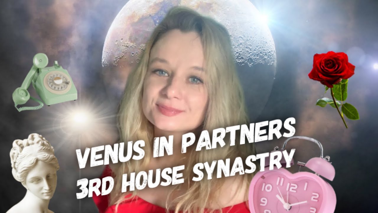 VENUS IN PARTNERS 3rd HOUSE SYNASTRY ❤️