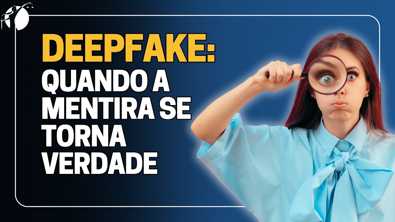 Deepfakes: quando a mentira &eacute; mais real que a verdade | Fl&aacute;vio Picinini &ndash; Explicando as Leis