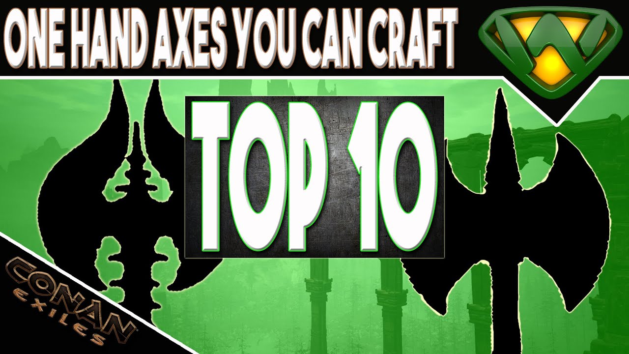 Top 10 One Handed War Axes you can craft | Conan Exiles 2020