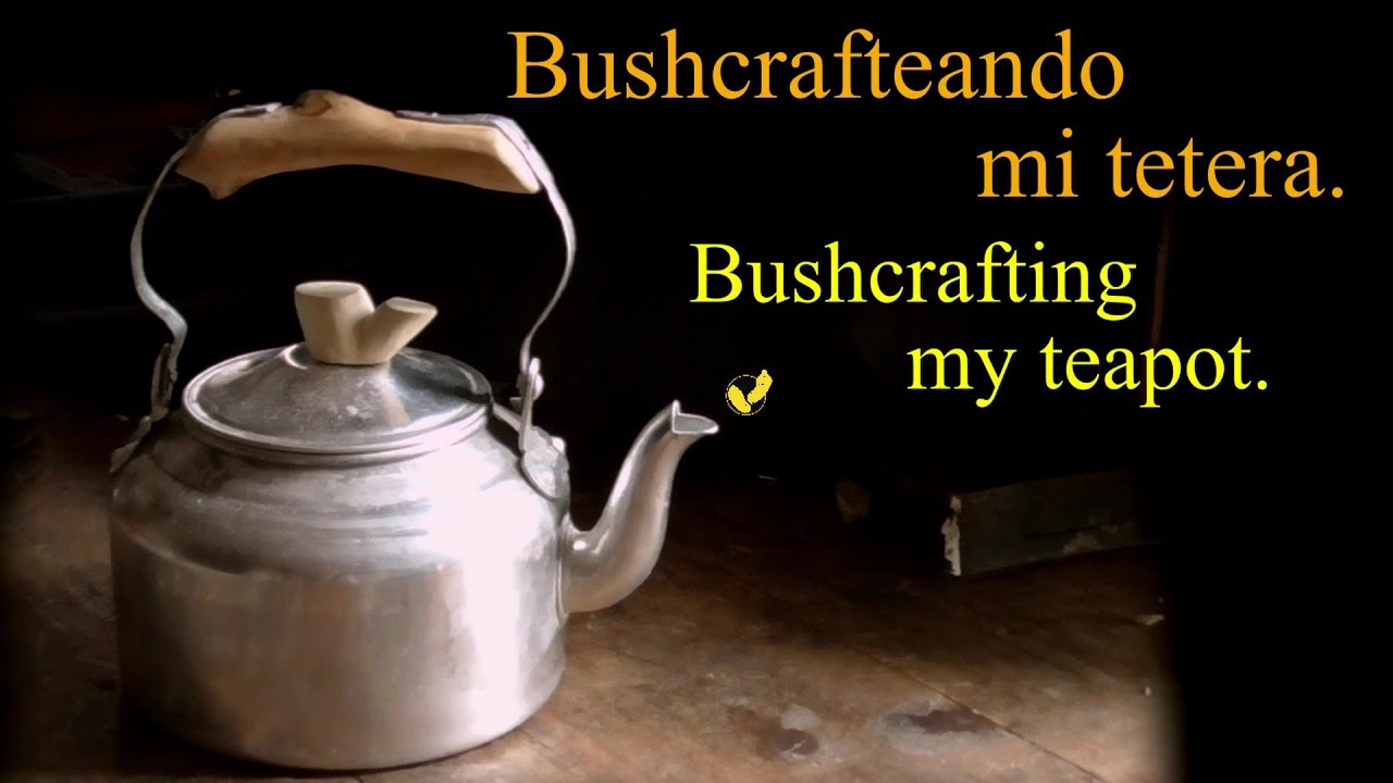 Bushcrafteando my tetera / Bushcrafting my teapot / Bushcraft.