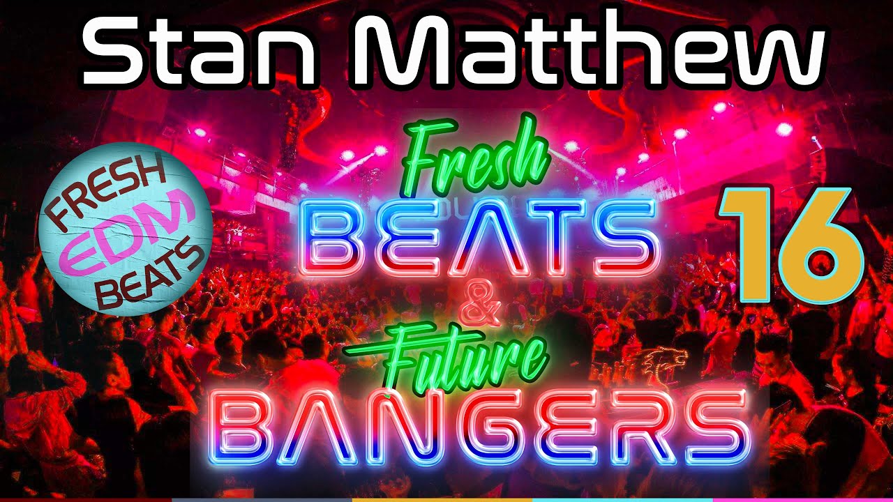 Fresh beats & Future Bangers 16  DJ Stan Matthew Brings you the best new tracks released last month