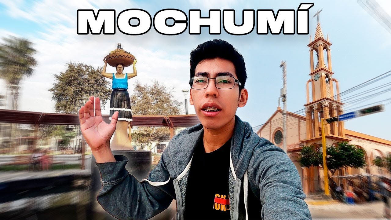 Así se VIVE EN MOCHUMÍ y conocí un poco de su HISTORIA | BrayanCHUL