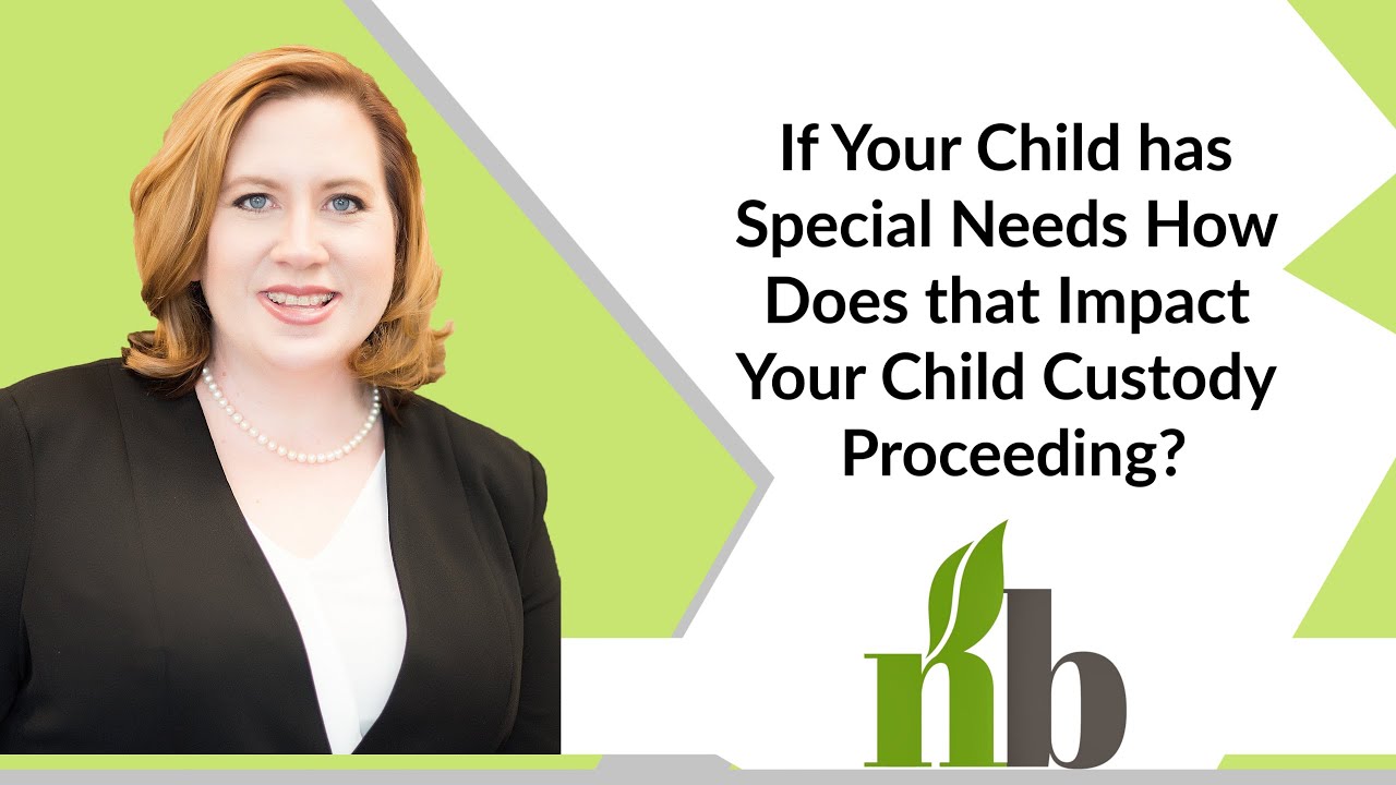 If Your Child has Special Needs How Does that Impact Your Child Custody Proceeding? | Huntsville AL