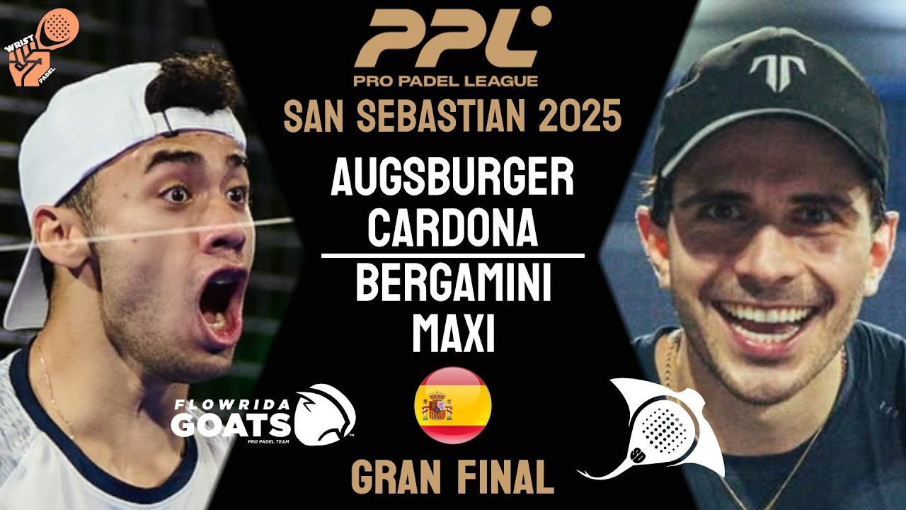 LA GRAN FINAL🏆| AUGSBURGER & CARDONA VS BERGAMINI & MAXI | PPL SAN SEBASTIAN 2025 | HIGHLIGHTS