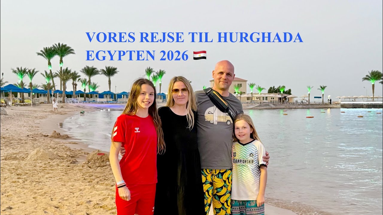 VORES REJSE TIL HURGHADA  • EGYPTEN 2026 🇪🇬