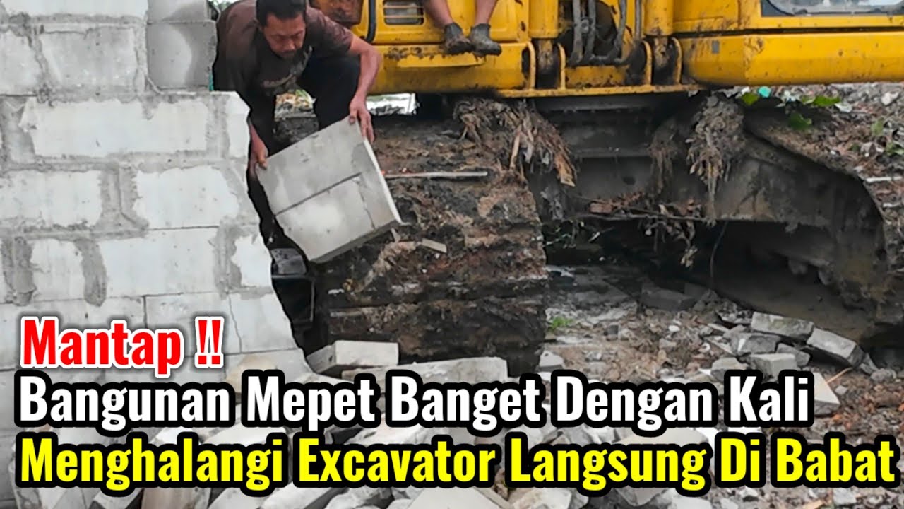 Mantap‼️Bangunan Mepet Kali Dan Menghalangi Excavator Langsung Di Bongkar