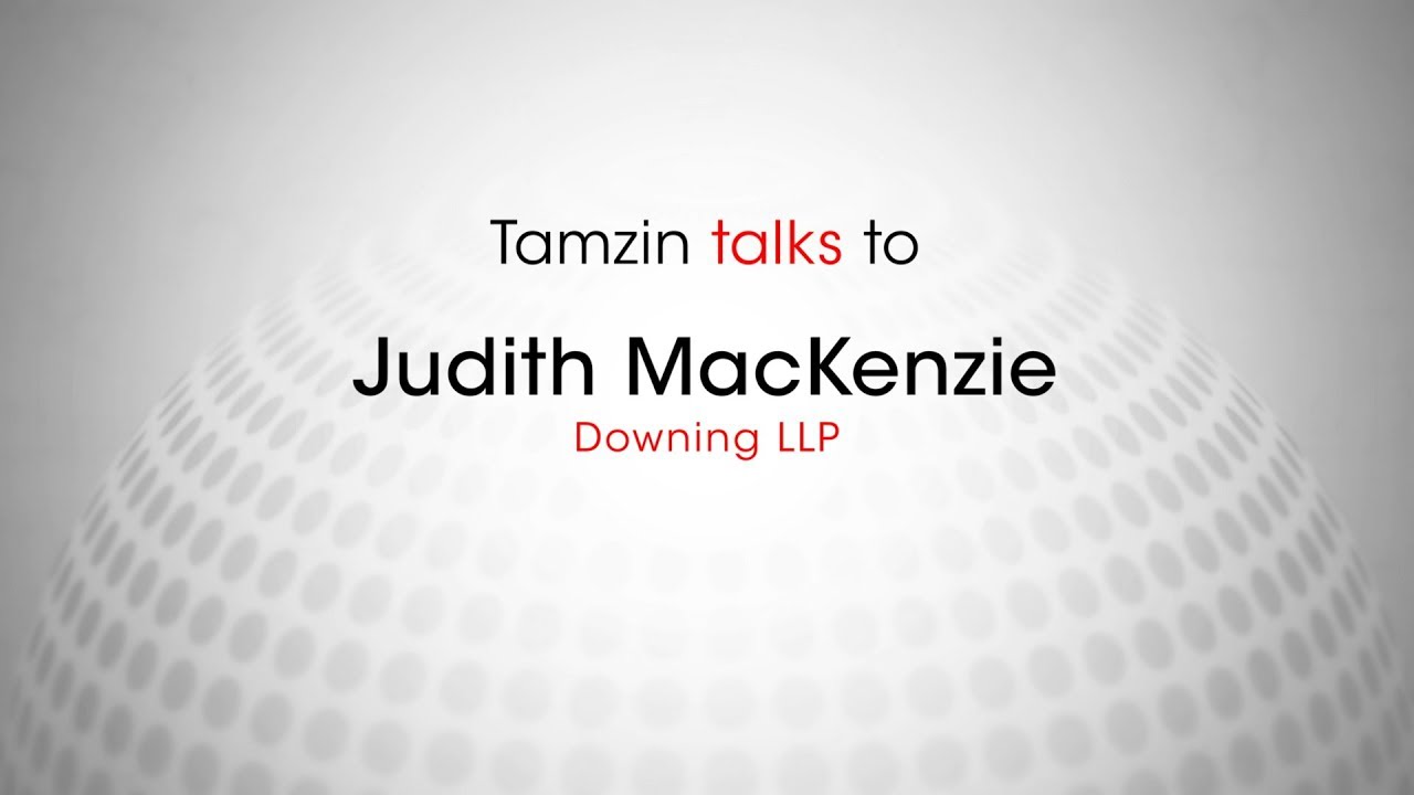 Tamzin talks to Judith MacKenzie, Downing LLP