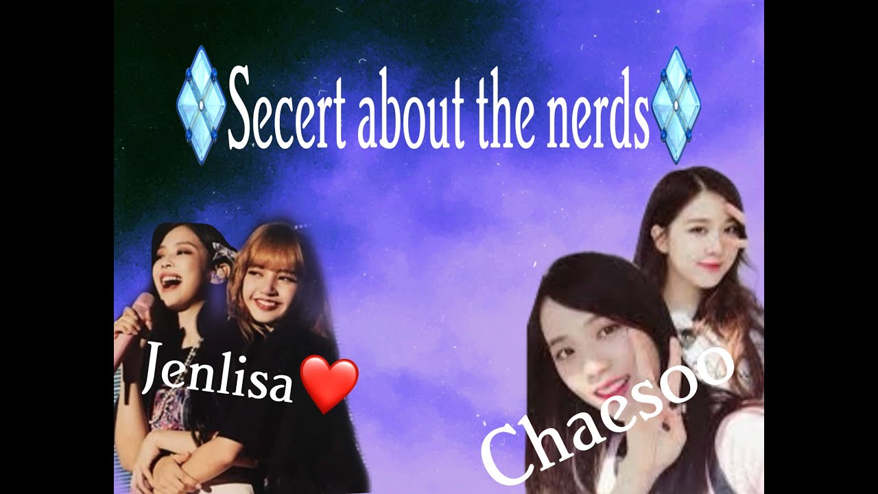 Secert abt the nerds 11/18 (Jenlisa FF)
