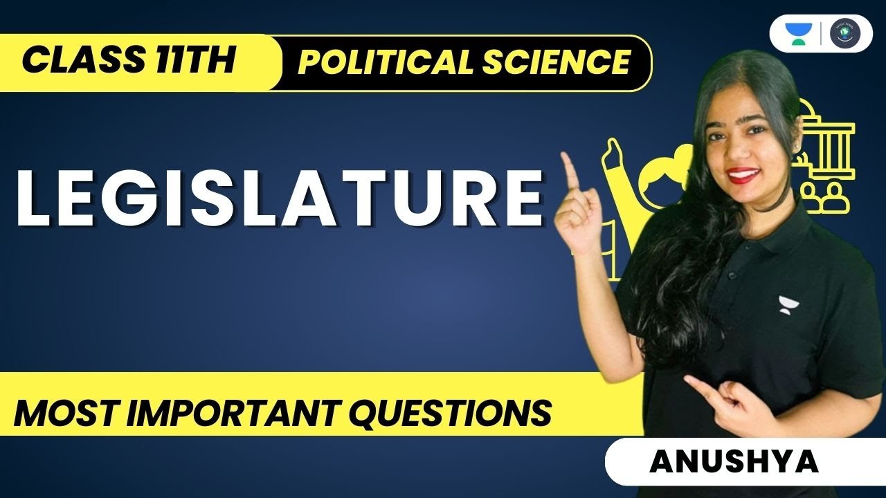 Legislature | Most Important Questions | Class 11 Political Science | Anushya