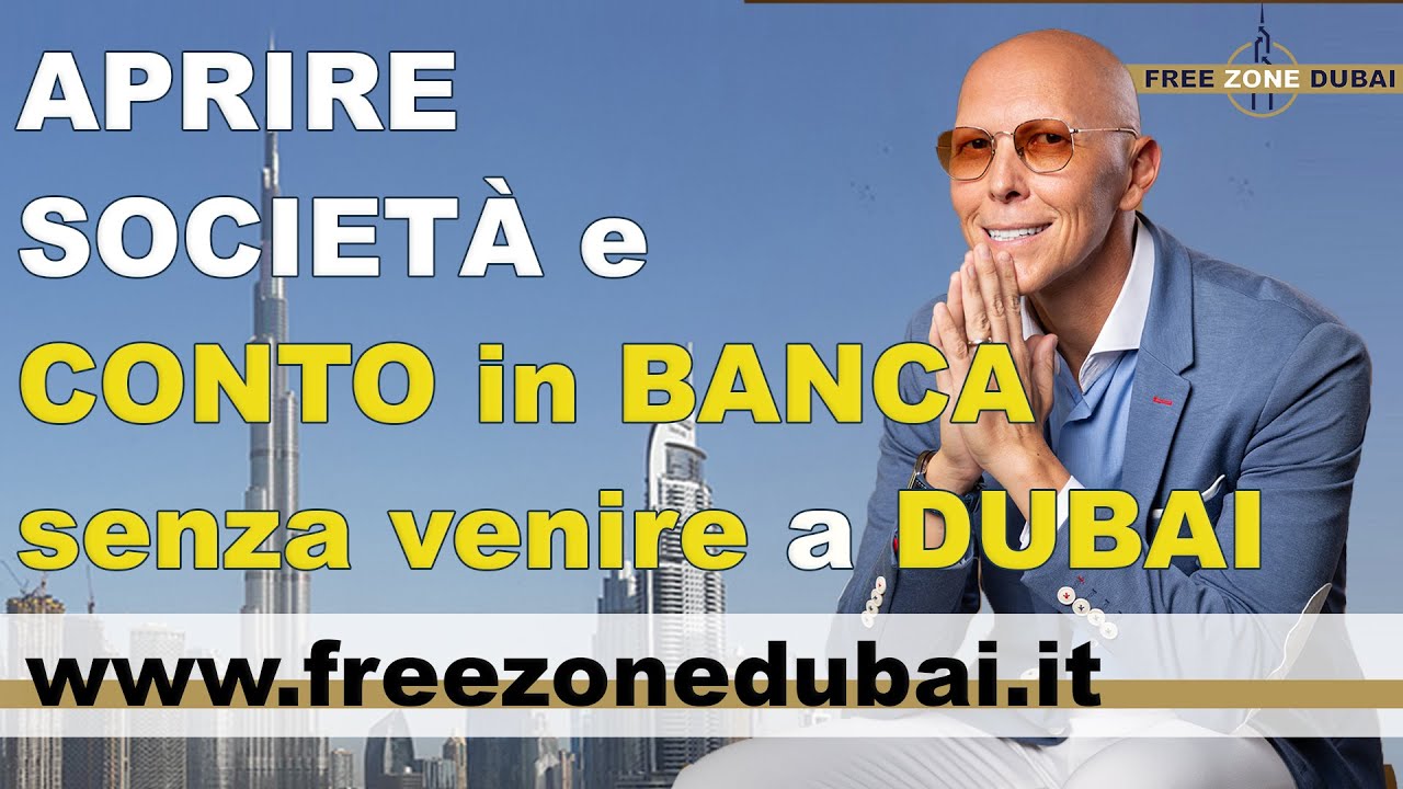 Aprire Societ&agrave; e Conto Corrente Bancario SENZA Venire a Dubai
