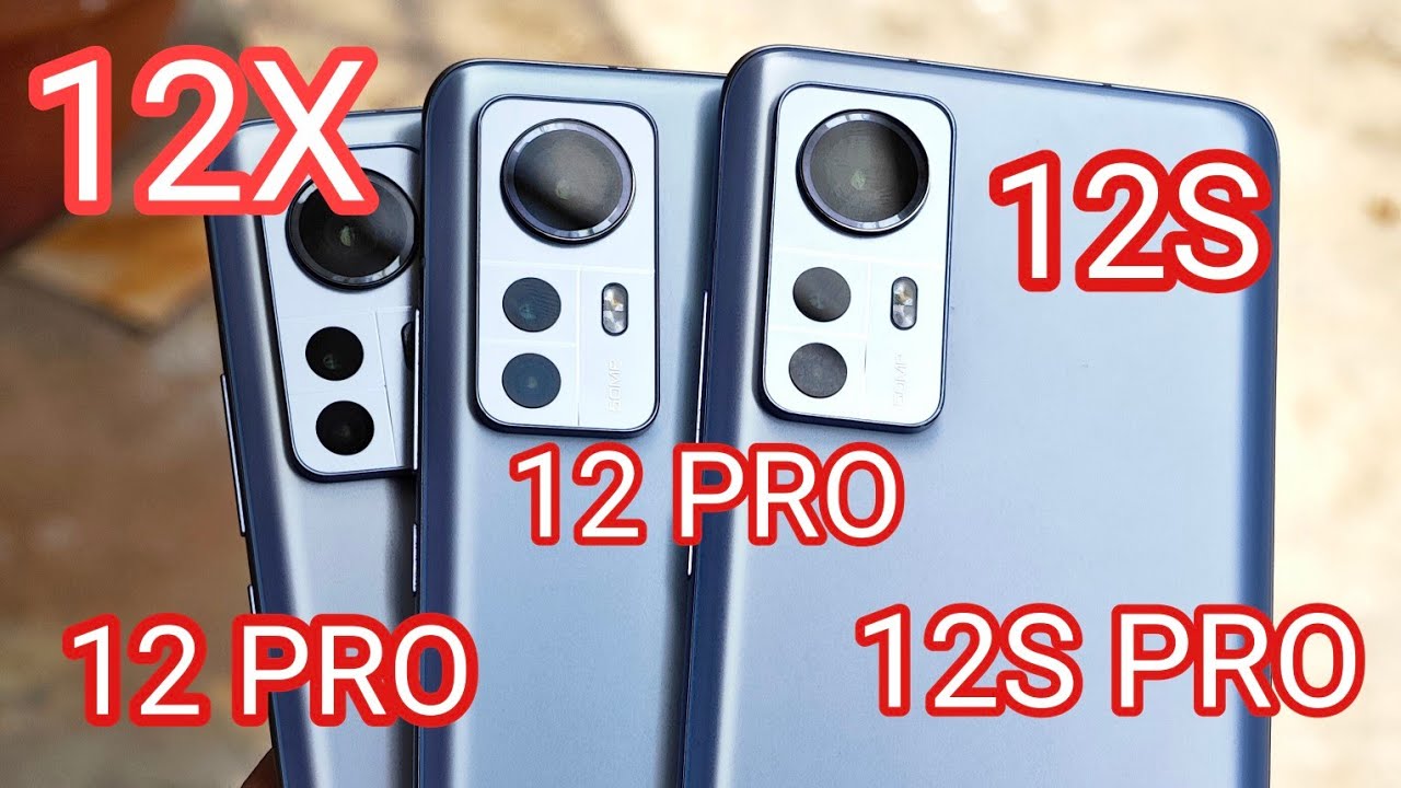TƯ VẤN XIAOMI 12, 12X, 12 PRO, 12S, 12S PRO NÊN MUA DÒNG NÀO, ƯU - NHƯỢC ĐIỂM !!!
