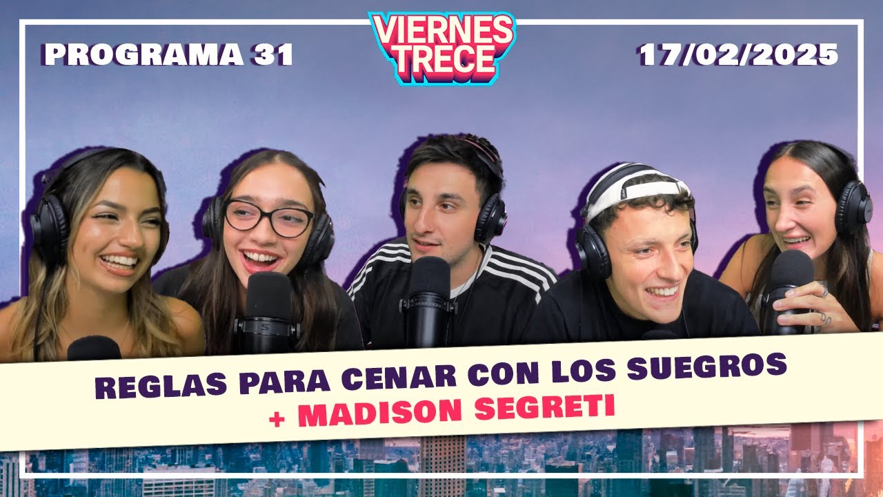 REGLAS PARA CENAR CON LOS SUEGROS - VIERNES TRECE + MADISON SEGRETI - Programa 31 del 17/02/25
