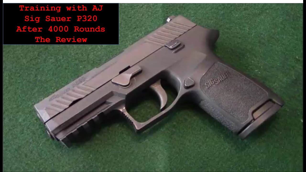 Sig Sauer P320 4000 round Review
