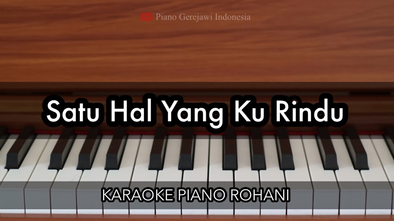 Satu Hal Yang Ku Rindu - True Worshippers | Karaoke Piano Rohani