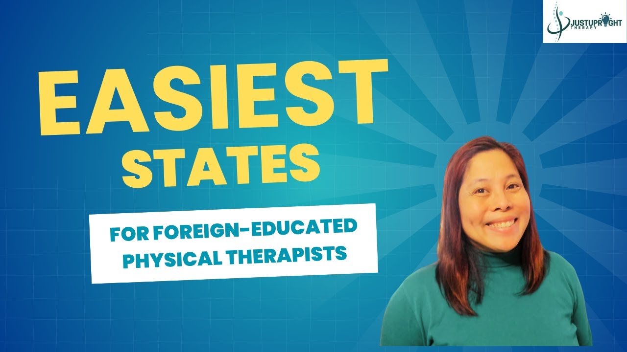 Easiest States for Foreign-Trained Physical Therapists to Get Licensed!