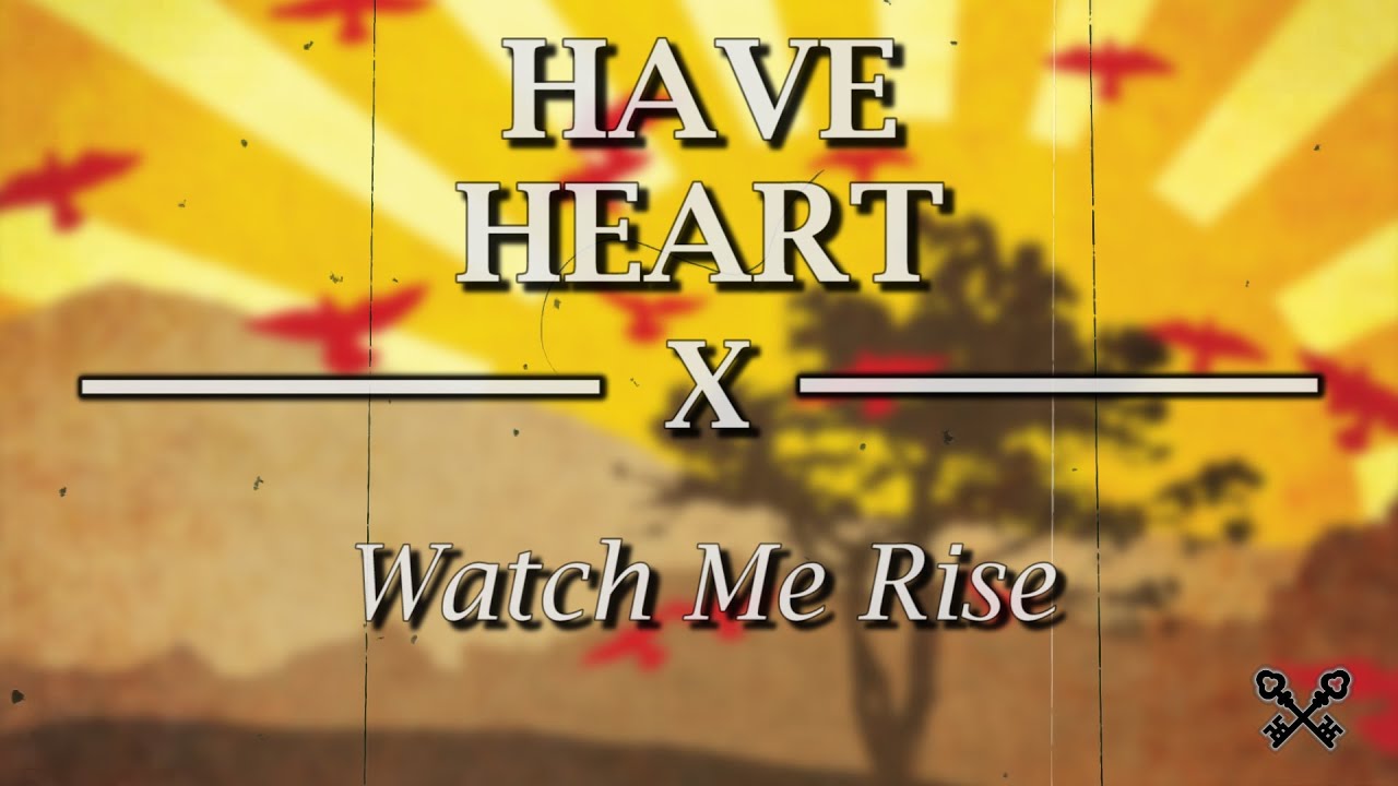 Have Heart - Watch me rise  (Lyrics Video)