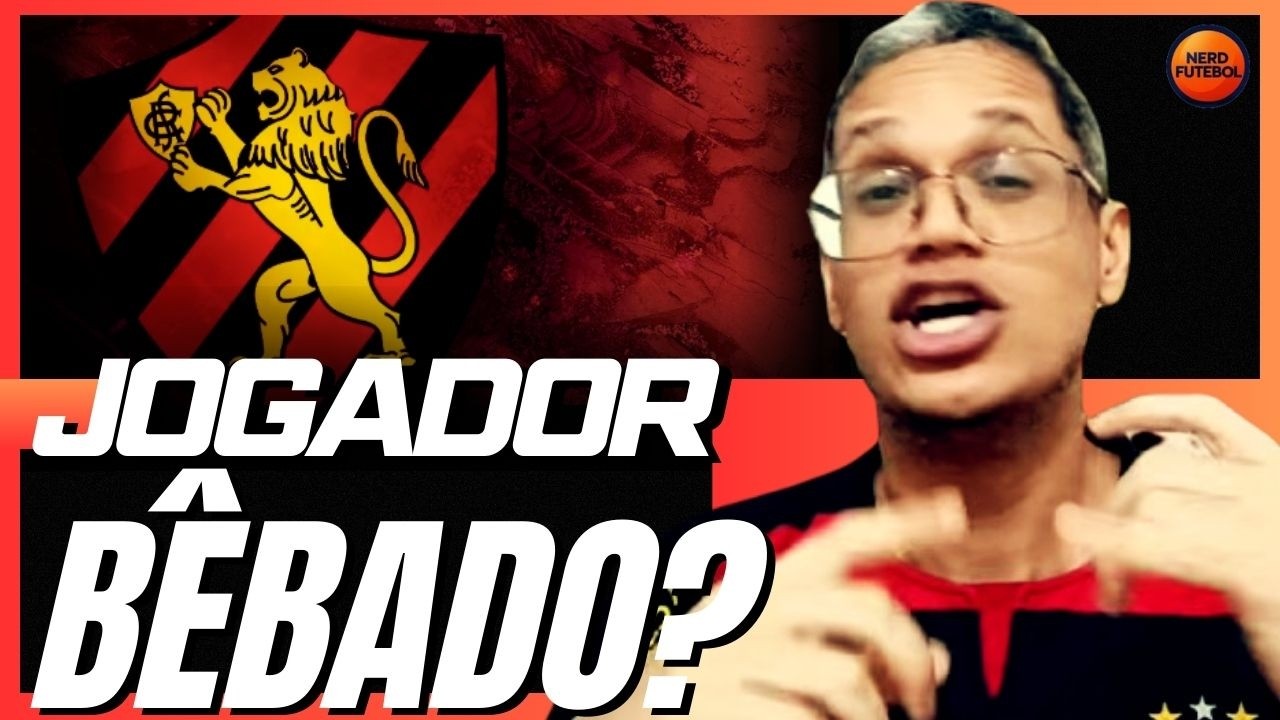 EITA!! JOGADOR DO SPORT BÊBADO?