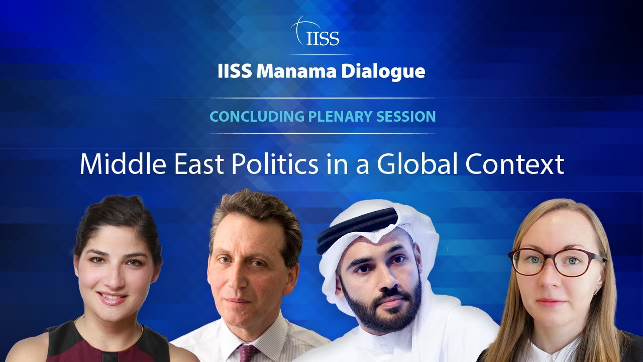 IISS Manama Dialogue 2022 | Middle East Politics in a Global Context