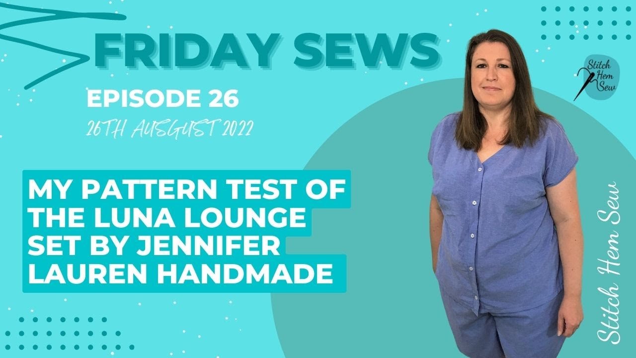 Friday Sews  - My pattern test of the Luna Lounge Set by Jennifer Lauren Handmade (#fridaysews )