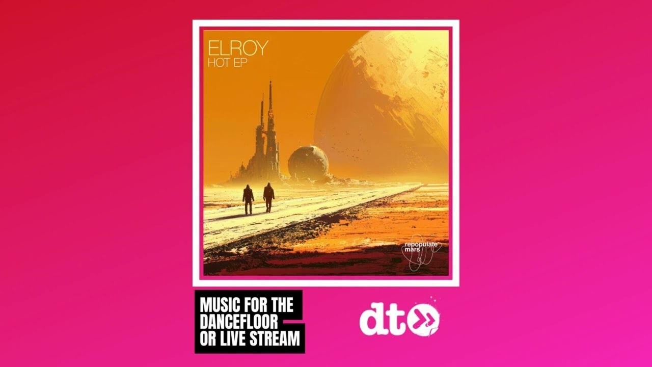 Elroy - Hot [Repopulate Mars]
