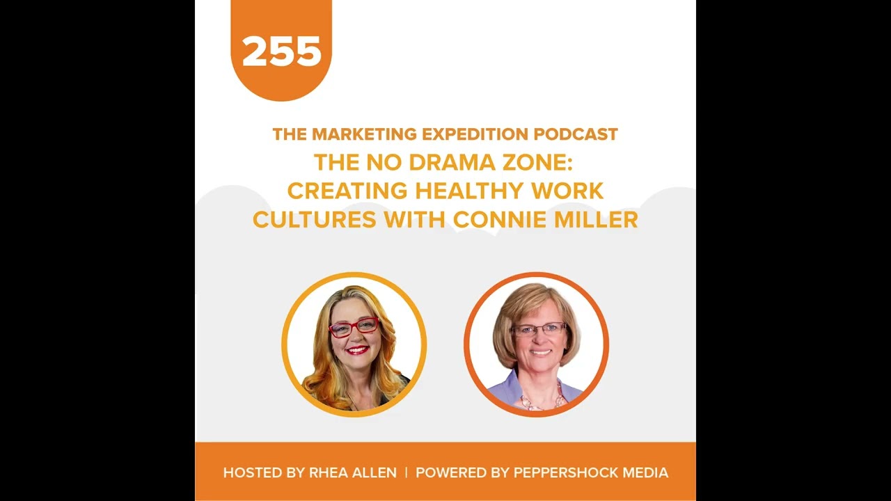 The No Drama Zone: Creating Healthy Work Cultures with Connie Miller | Marketing Expedition Podcast