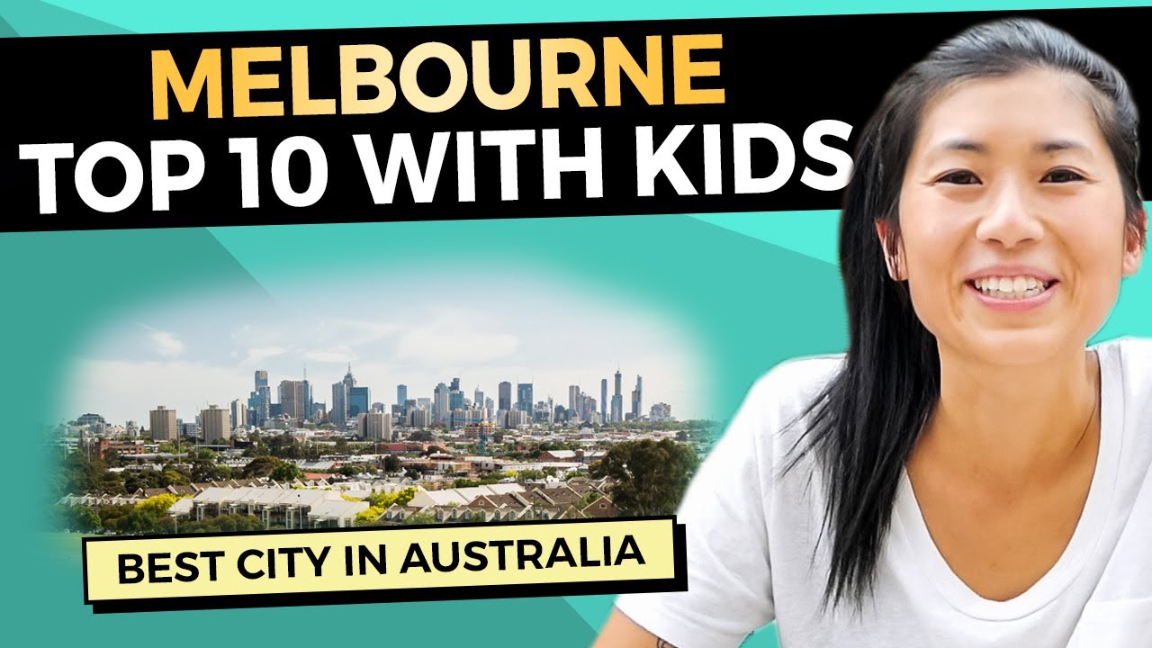 TOP 10 MELBOURNE WITH KIDS (THE BEST CITY IN AUSTRALIA)