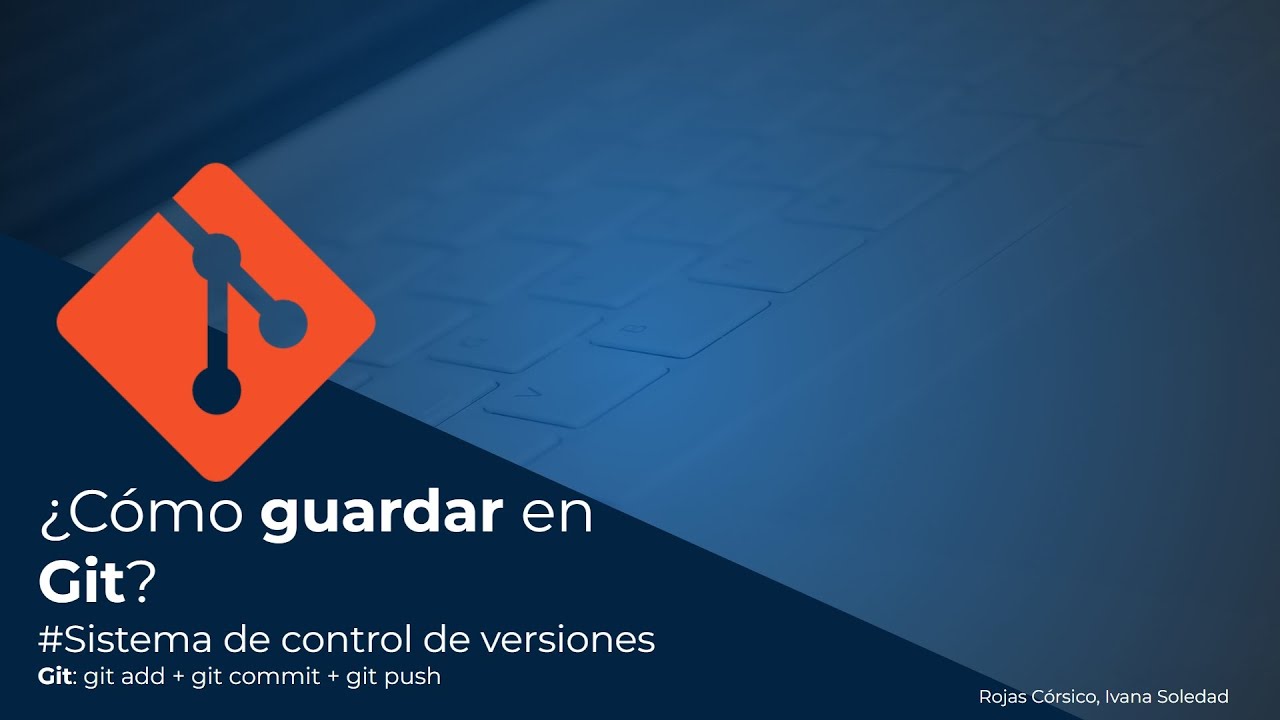 GIT: GIT ADD + GIT COMMIT + GIT PUSH. Cómo guardar cambios en un repositorio?
