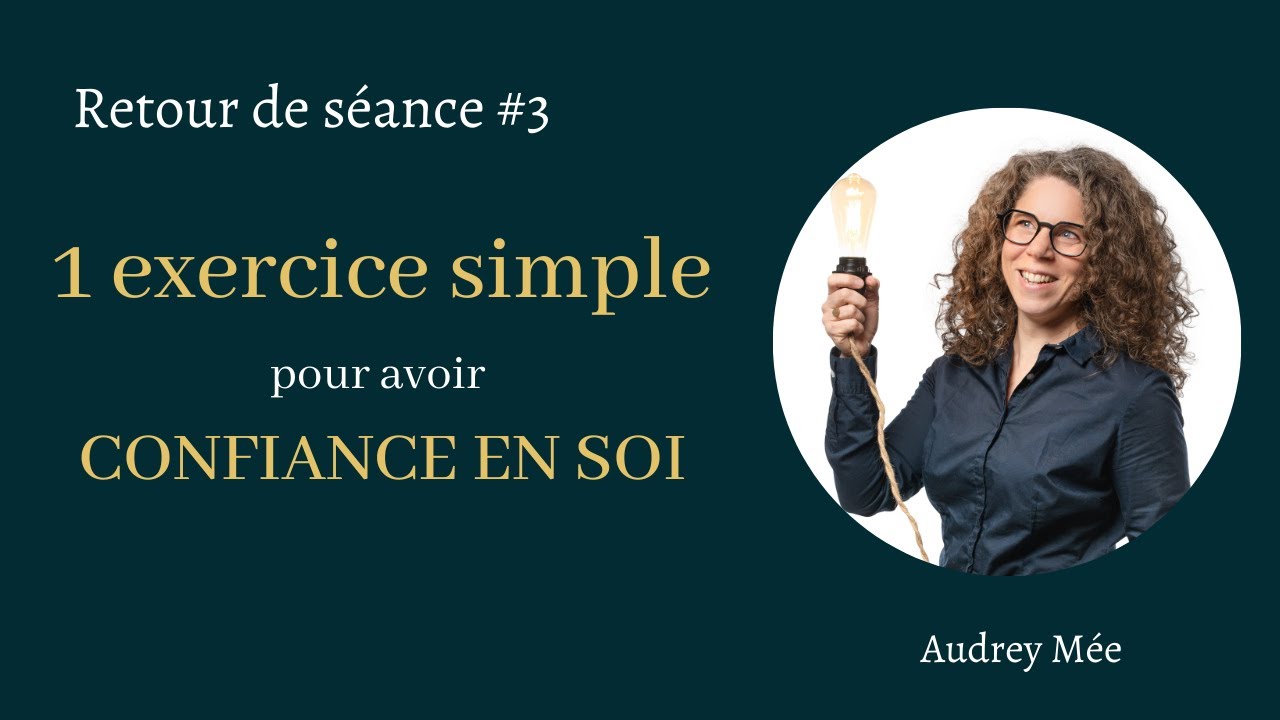Retour de séance : un exercice simple pour avoir confiance en soi