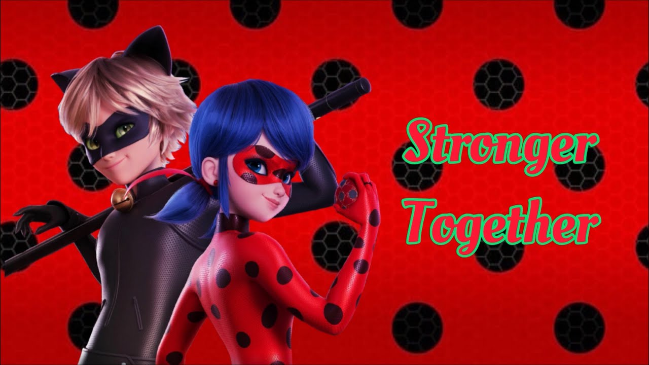 Stronger Together Lyrics (English Version): Miraculous: Ladybug & CatNoir The Movie ~ Lou and Sqvare